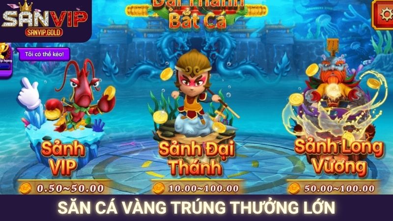 Săn cá vàng trúng thưởng lớn
