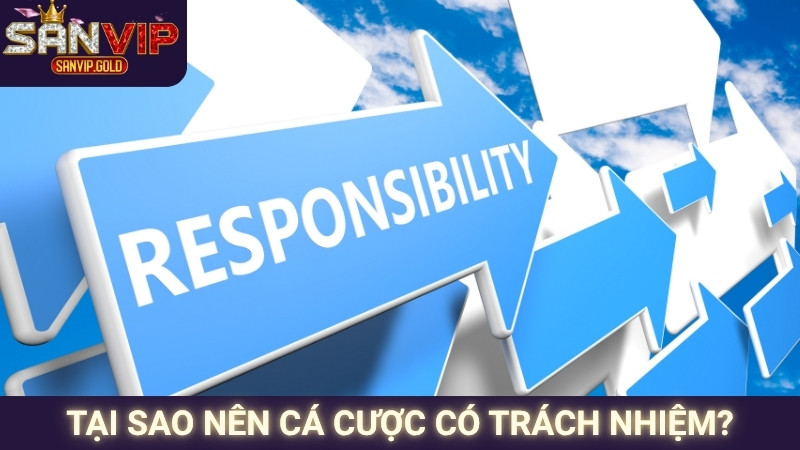 Tại sao nên cá cược có trách nhiệm?