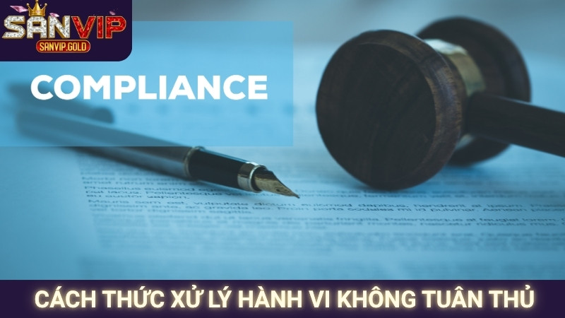 Cách thức xử lý hành vi không tuân thủ