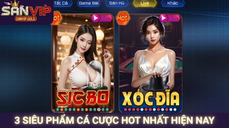 3 siêu phẩm cá cược hot nhất hiện nay