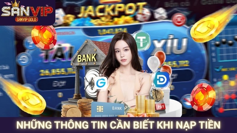 Những thông tin cần biết khi nạp tiền