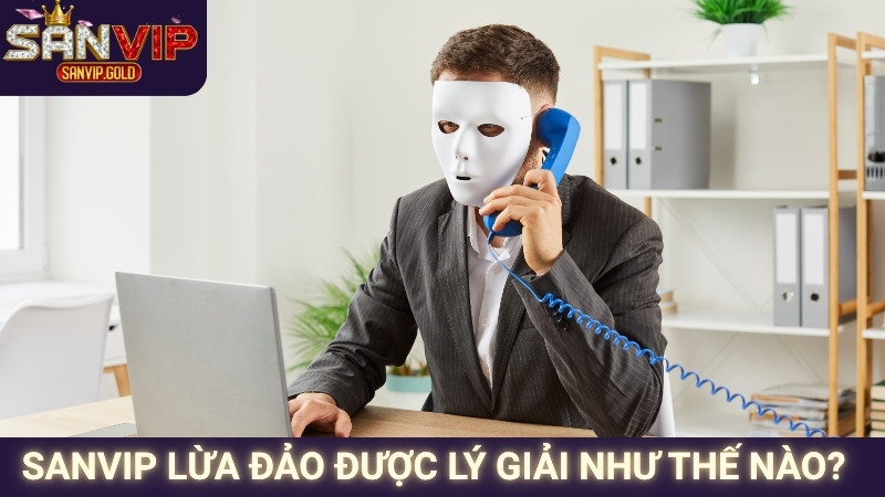 SANVIP lừa đảo được lý giải như thế nào?